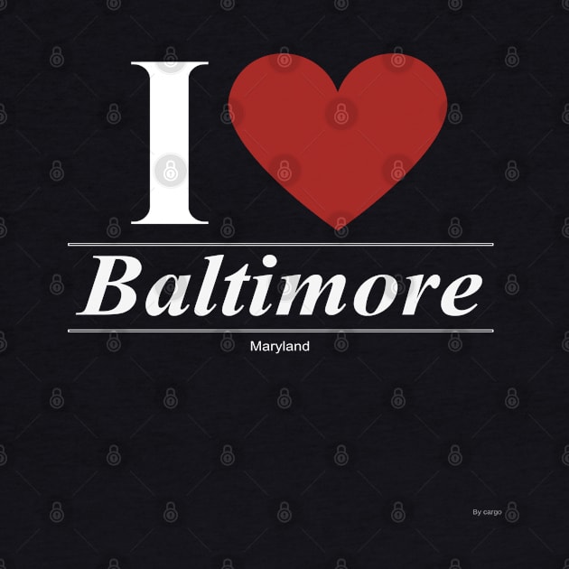 I Love  Baltimore - Gift for Marylander From Maryland MD by giftideas